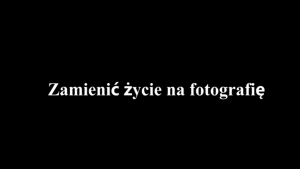 Jerzy Lewczyński - Zamienić życie na fotografię